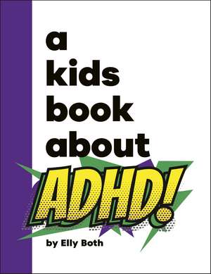 A Kids Book About ADHD de Elly Both