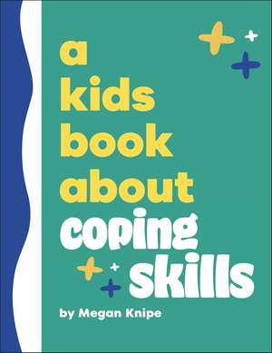 A Kids Book About Coping Skills de Megan Knipe