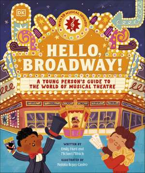 Hello, Broadway!: A Young Person’s Guide to the World of Musical Theatre de Emily Hurd