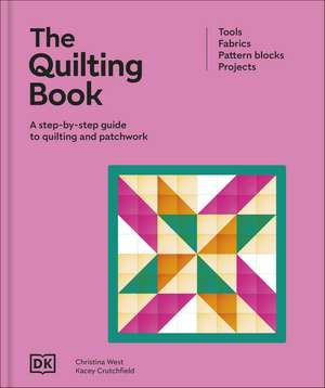 The Quilting Book: A Step-by-step Guide to Quilting and Patchwork de DK