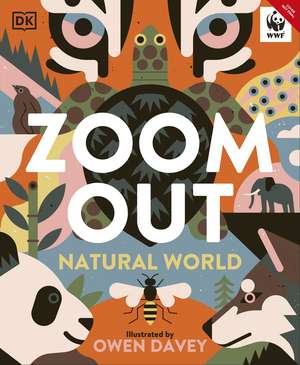 Zoom Out Natural World: Discover 12 Iconic Animals and Their Incredible Ecosystems de Owen Davey