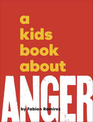 A Kids Book About Anger de Fabian Ramirez