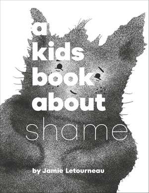 A Kids Book About Shame de Jamie Letourneau