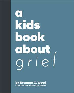 A Kids Book About Grief de Brennan Wood