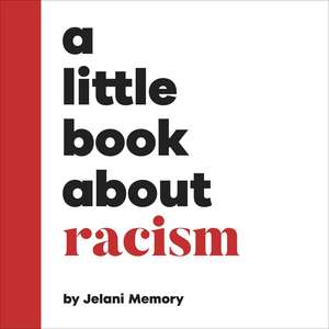 A Little Book About Racism de Jelani Memory