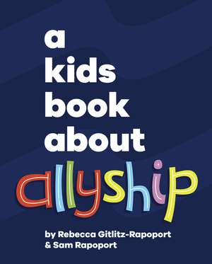 A Kids Book About Allyship de Rebecca Gitlitz