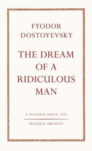 The Dream of a Ridiculous Man de Fyodor Dostoyevsky