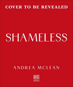 Shameless: Finding Freedom and Resilience Through Failure de ANDREA MCLEAN
