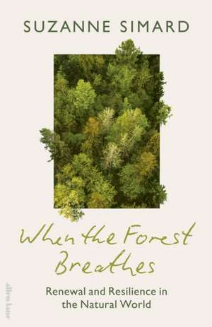When the Forest Breathes de Suzanne Simard