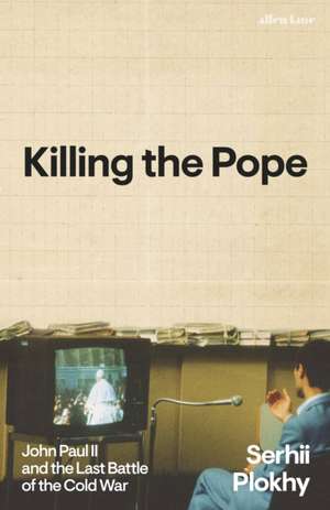 Killing the Pope de Serhii Plokhy