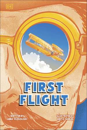 First Flight: The Story of the Wright Brothers de Anna Ploszajski