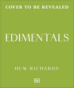 Edimentals: 100 Beautiful, Edible Plants to Grow & Enjoy de Huw Richards