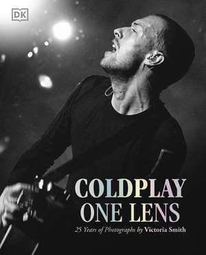 Coldplay One Lens: 25 Years of Photographs by Victoria Smith de Victoria Smith