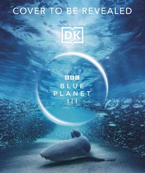 BBC Blue Planet III de DK