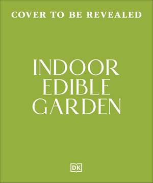 Indoor Edible Garden de DK
