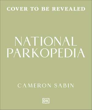 National Parkopedia: Oddities, Anomalies, and Trivia from America's Protected Places de Cameron Sabin