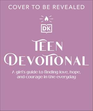 My Devotional: A Girl’s Guide to Finding Love, Hope, and Courage in the Everyday de DK