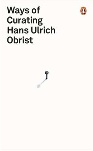 Ways of Curating de Hans Ulrich Obrist