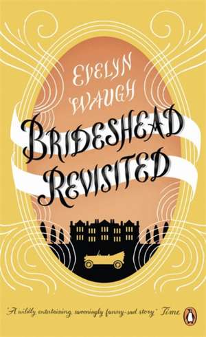 Brideshead Revisited: The Sacred And Profane Memories Of Captain Charles Ryder de Evelyn Waugh