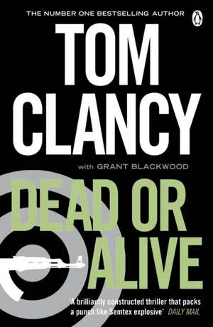 Dead or Alive: INSPIRATION FOR THE THRILLING AMAZON PRIME SERIES JACK RYAN de Tom Clancy