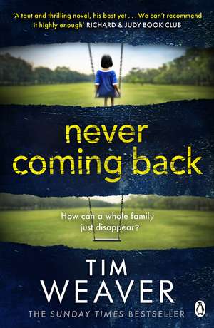 Never Coming Back: The gripping Richard & Judy thriller from the bestselling author of No One Home de Tim Weaver