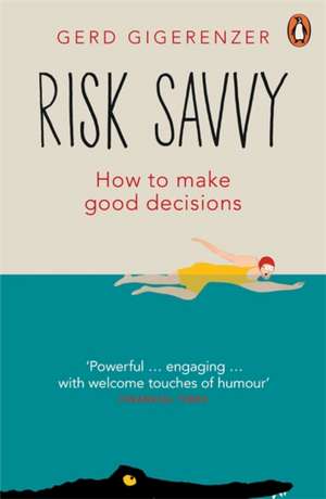 Risk Savvy: How To Make Good Decisions de Gerd Gigerenzer