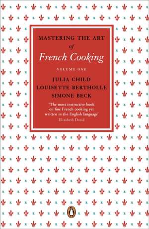 Mastering the Art of French Cooking: Volume1 de Julia Child