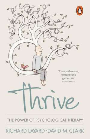 Thrive: The Power of Psychological Therapy de Richard Layard