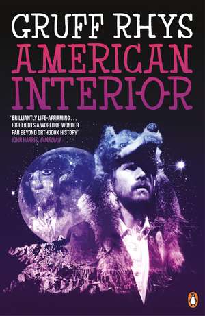 American Interior: The quixotic journey of John Evans, his search for a lost tribe and how, fuelled by fantasy and (possibly) booze, he accidentally annexed a third of North America de Gruff Rhys