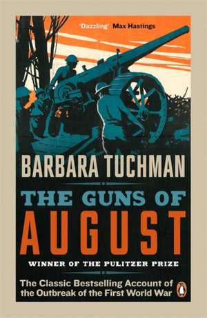 The Guns of August: The Classic Bestselling Account of the Outbreak of the First World War de Barbara Tuchman