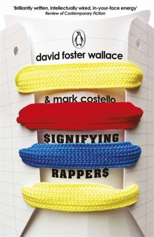 Signifying Rappers de David Foster Wallace