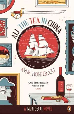 All the Tea in China: A Charlie Mortdecai novel de Kyril Bonfiglioli