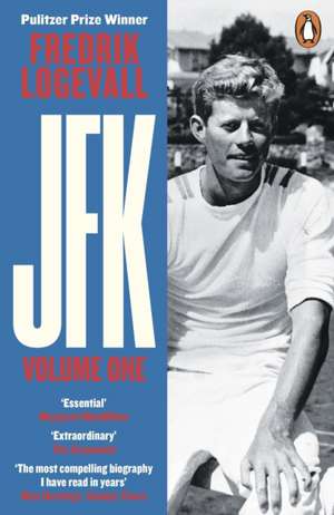 JFK: Volume 1: 1917-1956 de Fredrik Logevall