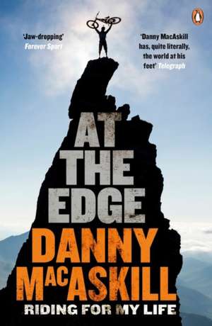 At the Edge: Riding for My Life de Danny MacAskill