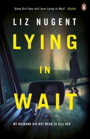 Lying in Wait: The gripping and chilling Richard and Judy Book Club bestseller de Liz Nugent