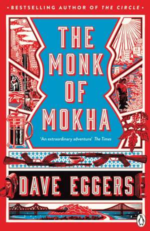 The Monk of Mokha de David Eggers