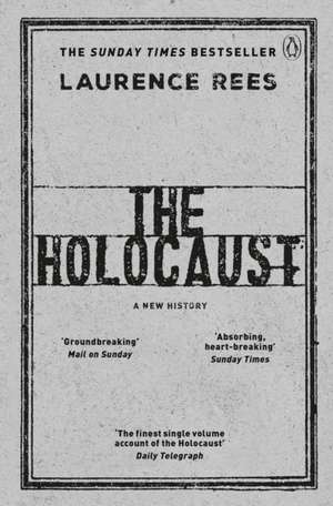 The Holocaust: A New History de Laurence Rees