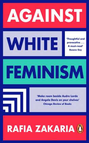 Against White Feminism de Rafia Zakaria