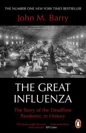 The Great Influenza: The Story of the Deadliest Pandemic in History de John M. Barry