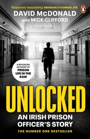 Unlocked: An Irish Prison Officer's Story de David Mcdonald