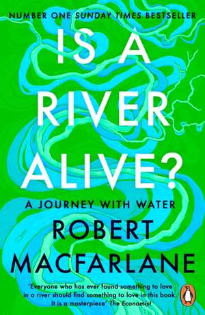 Is a River Alive? de Robert MacFarlane
