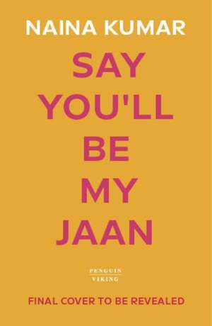 Say You'll Be My Jaan de Naina Kumar