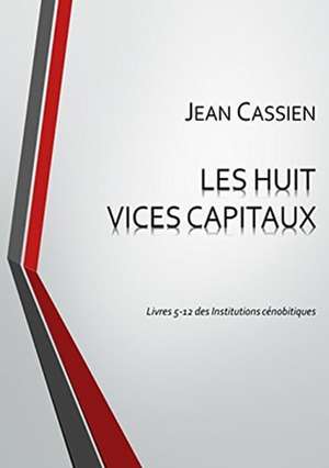 Les Huit Vices Capitaux de Jean Cassien