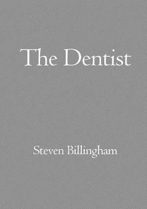 The Dentist de Billingham, Steven