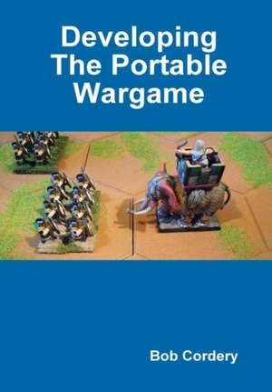 Developing The Portable Wargame de Bob Cordery