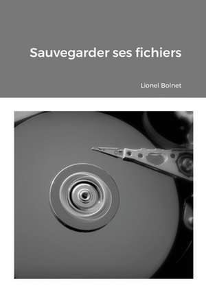 Sauvegarder Ses Fichiers de Lionel Bolnet