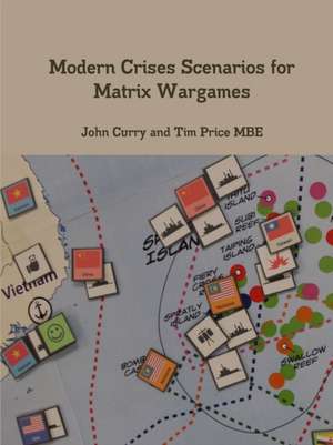 Modern Crises Scenarios for Matrix Wargames de John Curry