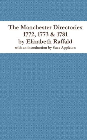 The Manchester Directories 1772, 1773 & 1781 by Elizabeth Raffald de Suze Appleton