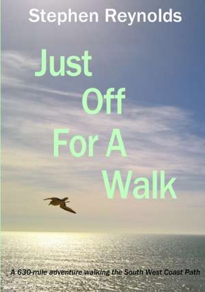Just Off For A Walk de Stephen Reynolds