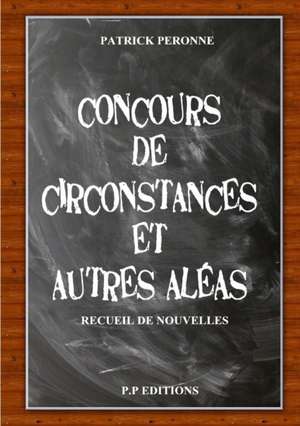 Concours de circonstances et autres aléas de Patrick Peronne